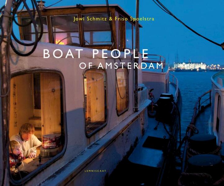 Boat people of Amsterdam - Jowi Schmitz, Friso Spoelstra (ISBN 9789047705833)