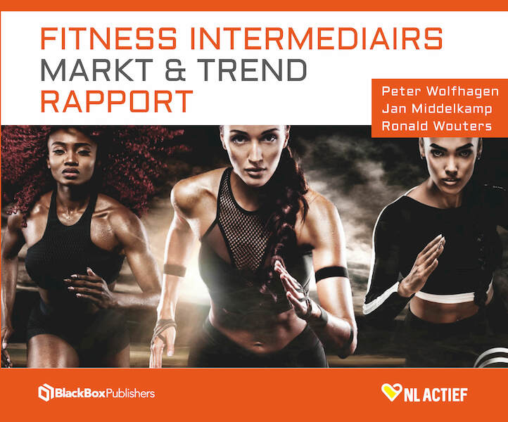 Fitness Intermediairs Markt & Trend Rapport - Peter Wolfhagen, Ronald Wouters, Jan Middelkamp (ISBN 9789083013473)