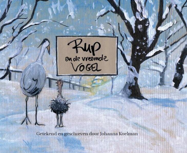 Rup en de vreemde vogel - Johanna Koelman (ISBN 9789082338003)