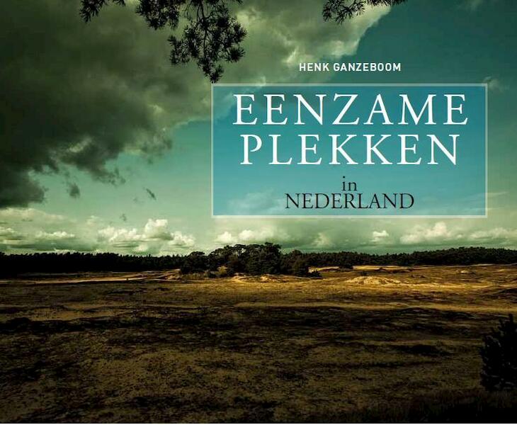 Eenzame plekken in Nederland - Henk Ganzeboom (ISBN 9789055993185)