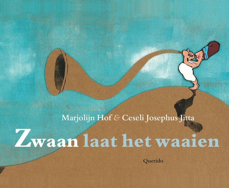 Zwaan laat het waaien - Marjolijn Hof (ISBN 9789045112817)