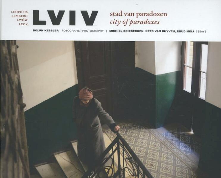Lviv, stad van paradoxen - Michiel Driebergen, Kees van Ruyven, Ruud Meij (ISBN 9789082187311)