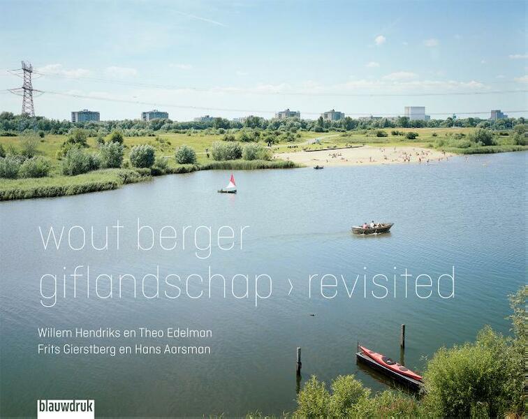 Giflandschap revisited - Wout Berger, Hans Aarsman, Theo Edelman, Frits Gierstbergen, Willem Hendriks (ISBN 9789492474988)