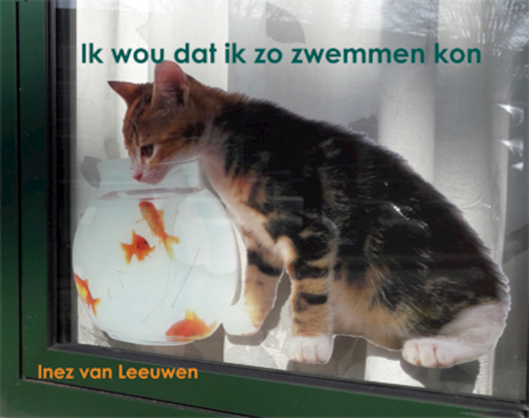 Ik wou dat ik zo zwemmen kon - Inez van Leeuwen (ISBN 9789087597627)