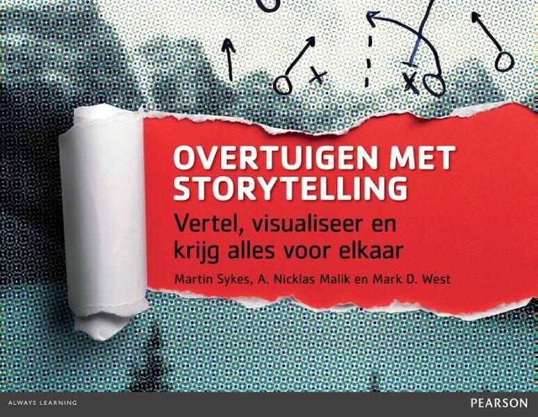 Overtuigen met storytelling - Martin Sykes, Nick Malik, Mark D. West (ISBN 9789043028479)