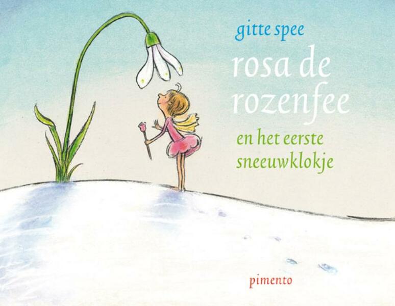 Rosa de rozenfee en het eerste sneeuwklokje - Gitte Spee (ISBN 9789049923822)