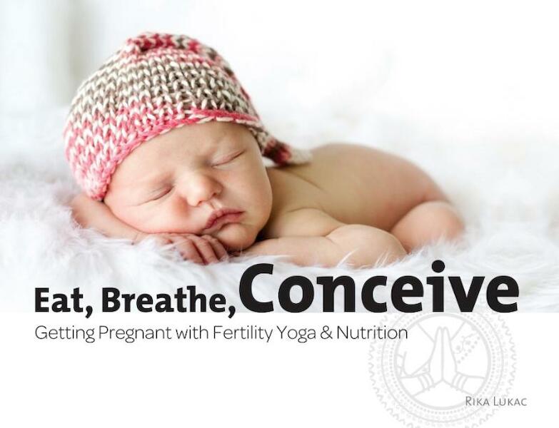 Eat, breathe, conceive - Rika Lukac (ISBN 9789082022148)