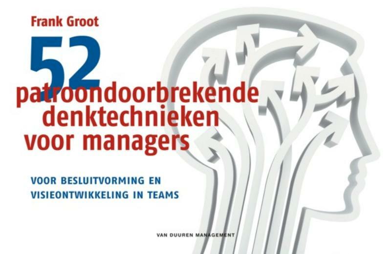 52 patroondoorbrekende denktechnieken voor managers - Frank Groot (ISBN 9789089651204)
