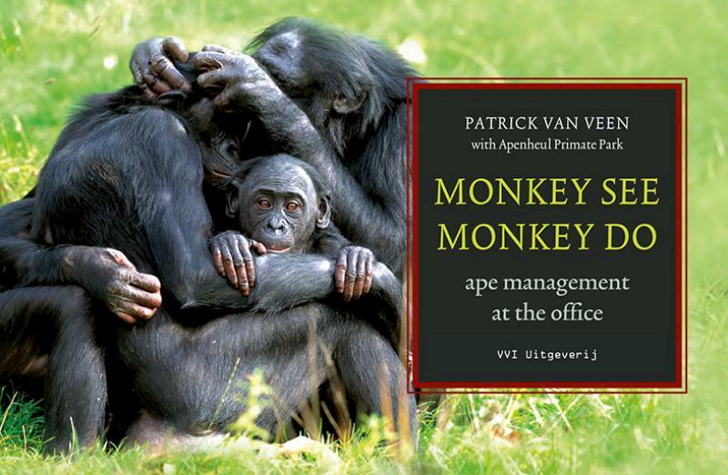 Monkey see, monkey do - Patrick van Veen, Apenheul Primate Park (ISBN 9789080902060)