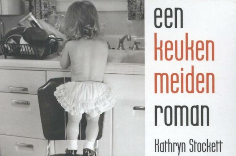 Een keukenmeidenroman - Kathryn Stockett (ISBN 9789049803285)