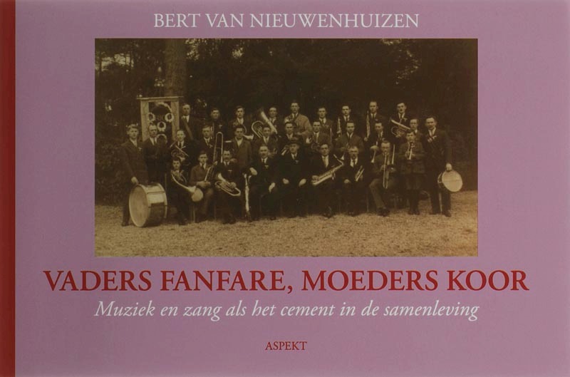 Vaders fanfare, Moeders koor - Bert van Nieuwenhuizen (ISBN 9789059115064)