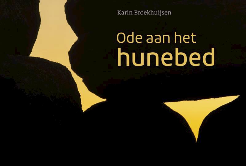 Ode aan het hunebed - Karin Broekhuijsen (ISBN 9789023256519)