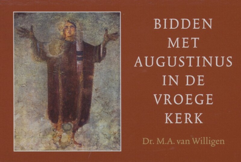 Gebeden uit de vroege Kerk - M.A. van Willigen (ISBN 9789460730184)
