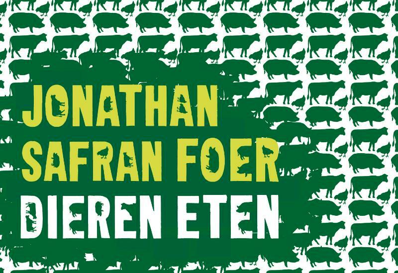 Dieren eten - Jonathan Safran Foer (ISBN 9789049802110)
