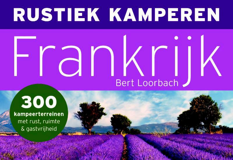 Rustiek kamperen Frankrijk DL - Bert Loorbach (ISBN 9789049800758)