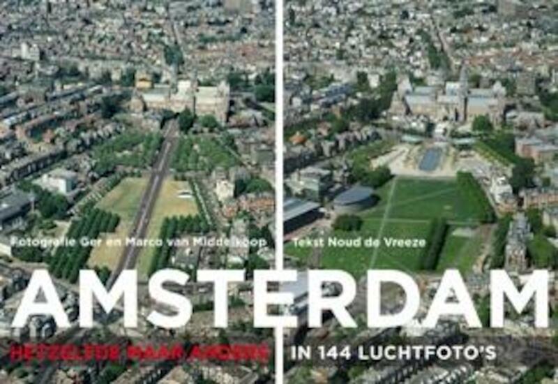 Amsterdam - hetzelfde maar anders in 144 luchtfoto's - Noud de Vreeze (ISBN 9789068686364)