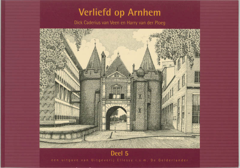 Verliefd op Arnhem 5 - D. Caderius van Veen, H. van der ploeg (ISBN 9789076968636)