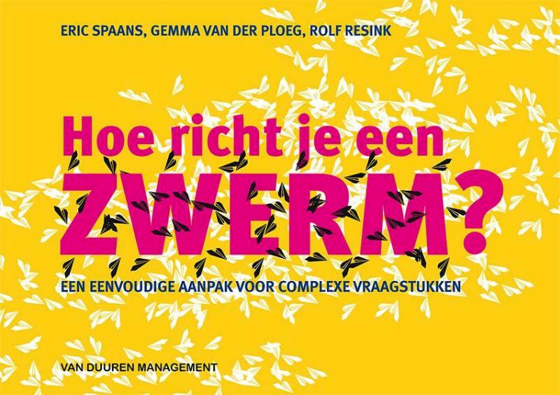 Hoe richt je een zwerm? - Eric Spaans, Gemma van der Ploeg, Rolf Resink (ISBN 9789089653314)