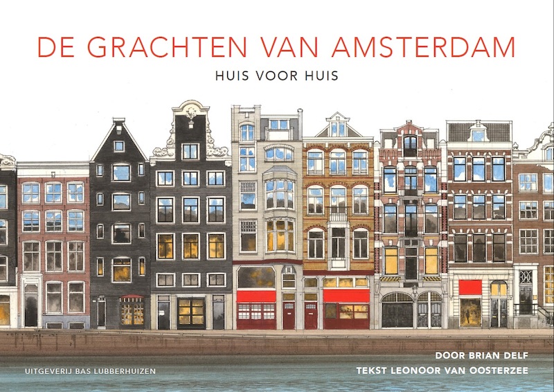 De grachten van Amsterdam - Huis voor huis - Brian Delf, Leonoor van Oosterzee (ISBN 9789059375444)