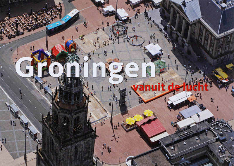 Groningen vanuit de lucht - Hans Brons, A. Miedema, G. Roosjen (ISBN 9789078067023)