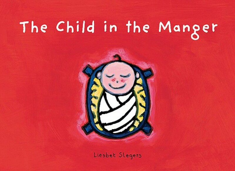 The Child In the Manger - Liesbet Slegers (ISBN 9781605370842)