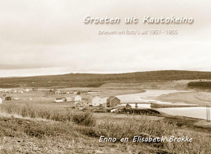 Groeten uit Kautokeino - Enno Brokke, Elisabeth Brokke (ISBN 9789081917605)