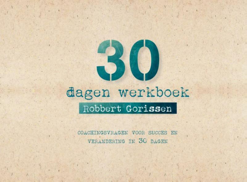 30 dagen werkboek - Robbert Gorissen (ISBN 9789462545182)