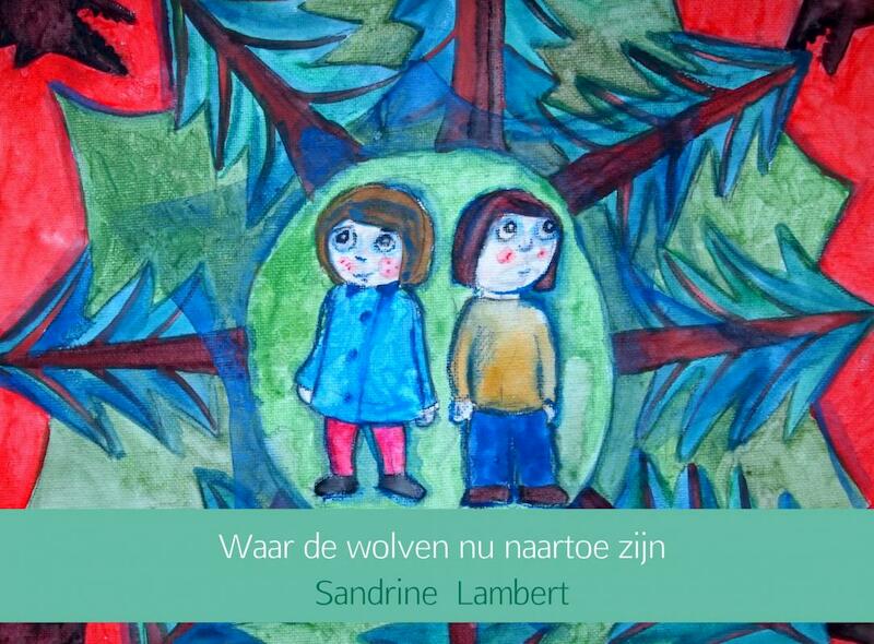 Waar de wolven nu naartoe zijn - Sandrine Lambert (ISBN 9789402161403)