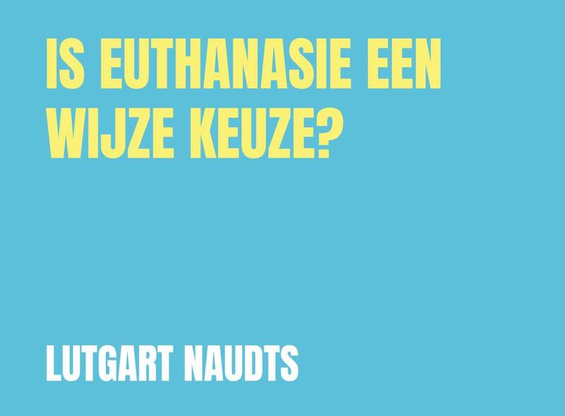 Is euthanasie een wijze keuze? - Lutgart Naudts (ISBN 9789464054415)
