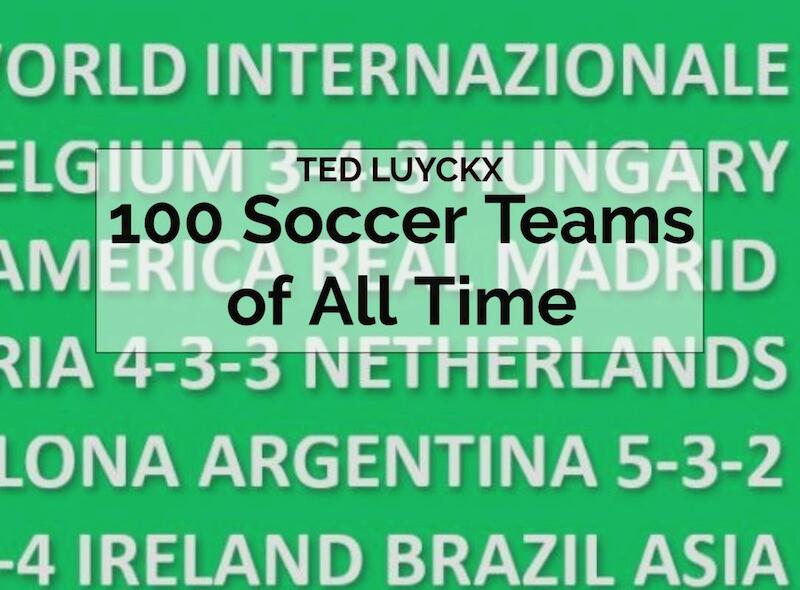 100 Soccer Teams of All Time - Ted Luyckx (ISBN 9789463989589)