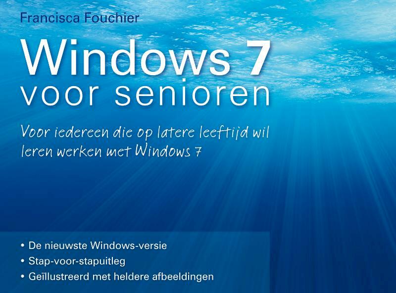 Windows 7 voor senioren - Francisca Fouchier (ISBN 9789022959497)