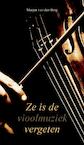 Ze is de vioolmuziek vergeten - Marjan van den Berg (ISBN 9789082461251)