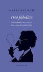 Tres fabellae (e-Book) - Harry Mulisch (ISBN 9789023488781)