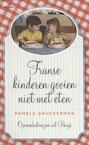 Franse kinderen gooien niet met eten - Pamela Druckerman (ISBN 9789460031090)