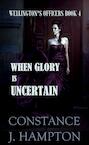 When Glory is Uncertain (e-Book) - Constance J. Hampton (ISBN 9789492980502)