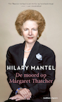 De moord op Margaret Thatcher - Hilary Mantel (ISBN 9789493169333)
