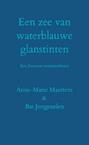 Een zee van waterblauwe glanstinten - Bas Jongenelen & Anne-Marie Maartens (ISBN 9789464489507)