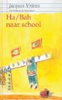 Ha/bah naar school - Jacques Vriens (ISBN 9789000302307)