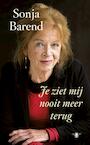 Je ziet mij nooit meer terug (e-Book) - Sonja Barend (ISBN 9789023454168)