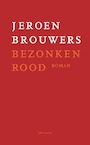 Bezonken rood - Jubileum editie - Jeroen Brouwers (ISBN 9789025459024)