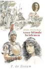 Blijde boodschap voor blinde heidenen - P. de ZeeuwJGzn (ISBN 9789461151575)