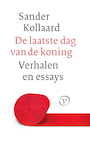 De laatste dag van de koning en andere verhalen (e-Book) - Sander Kollaard (ISBN 9789028270749)
