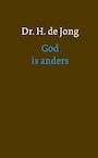 GOD IS ANDERS - H. de Jong (ISBN 9789051946079)