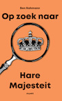 Op zoek naar Hare Majesteit (e-Book) - Ben Kahmann (ISBN 9789464249330)