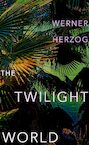 The Twilight World - Werner Herzog (ISBN 9781847927231)