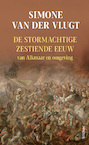 De stormachtige 16e eeuw (e-Book) - Simone van der Vlugt (ISBN 9789044652956)