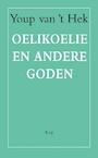 Oelikoelie en andere goden (e-Book) - Youp van 't Hek (ISBN 9789060058237)