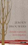 Zonder trommels en trompetten - Jeroen Brouwers (ISBN 9789045021188)