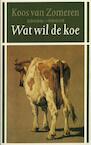Wat wil de koe (e-Book) - Koos Zomeren Van (ISBN 9789029585651)