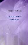 Onvoltooide Verhalen - Chris Rockan (ISBN 9789461930743)